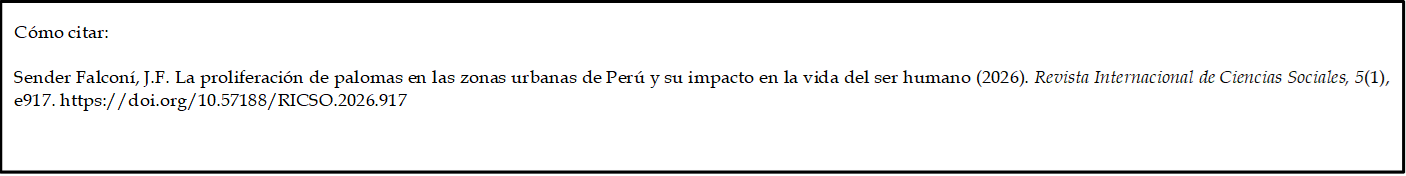 Cómo citar:
Sender Falconí, J.F. La proliferación de palomas en las zonas urbanas de Perú y su impacto en la vida del ser humano (2026). Revista Internacional de Ciencias Sociales, 5(1), e917. https://doi.org/10.57188/RICSO.2026.917